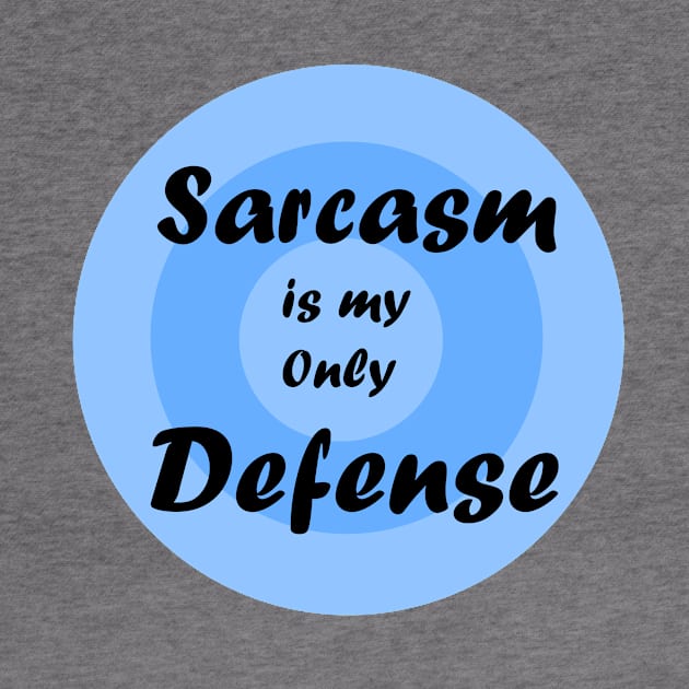 sarcasm is my only defense by amyskhaleesi